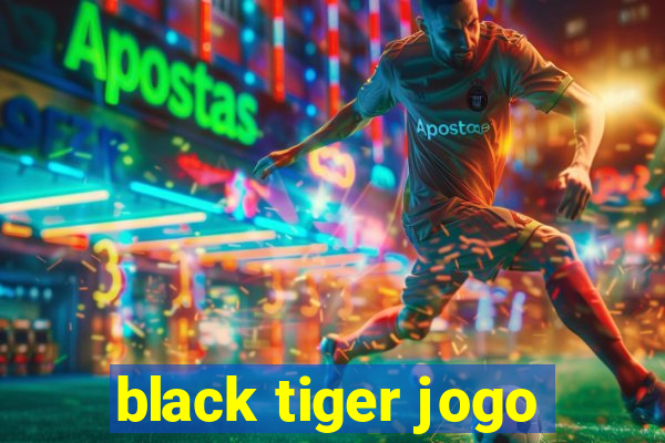 black tiger jogo